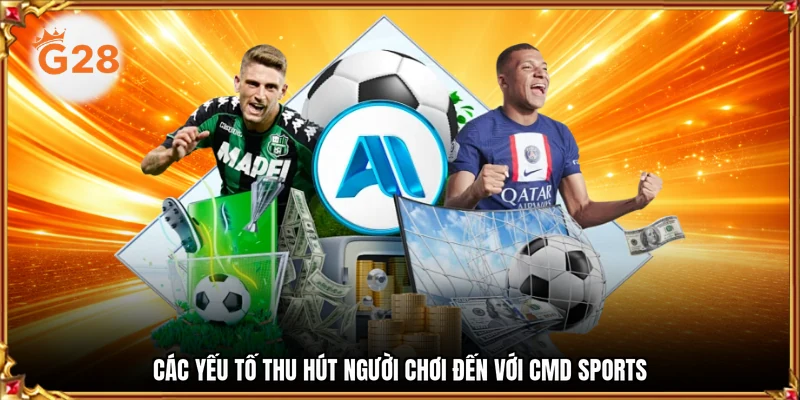 Các yếu tố thu hút người chơi đến với CMD sports