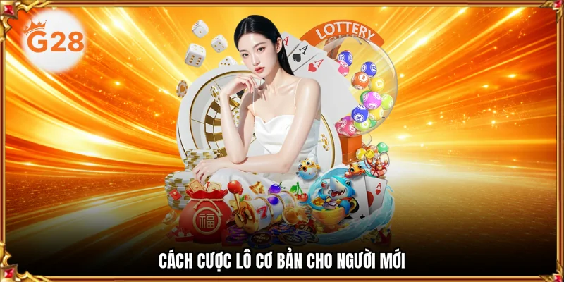 Cách cược lô cơ bản cho người mới