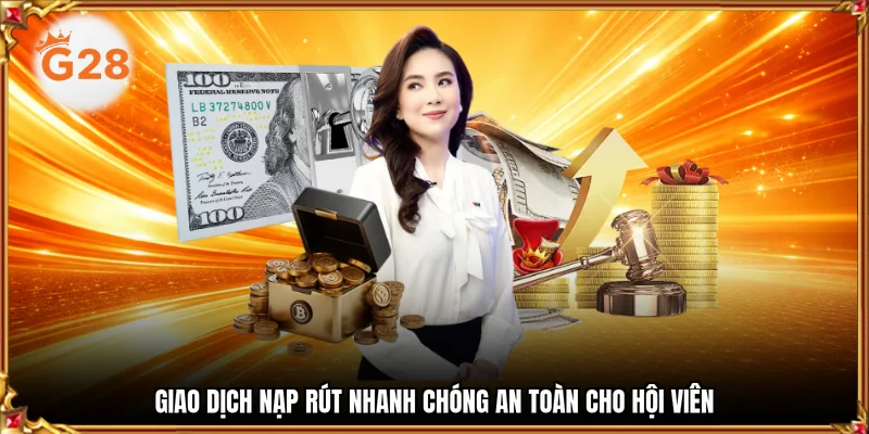 Giao dịch nạp rút nhanh chóng an toàn cho hội viên