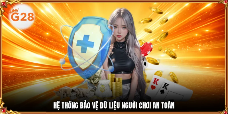 Hệ thống bảo vệ dữ liệu người chơi an toàn