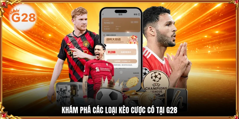 Khám phá các loại kèo cược có tại G28