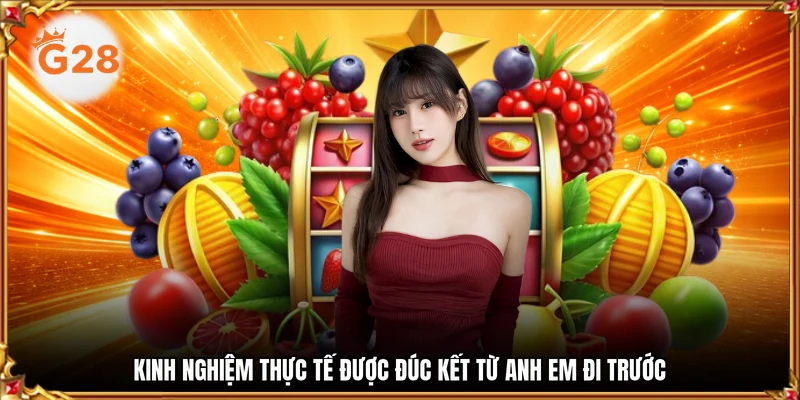 Kinh nghiệm thực tế được đúc kết từ anh em đi trước