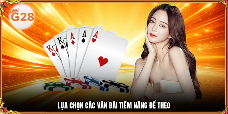 Lựa chọn các ván bài tiềm năng để theo