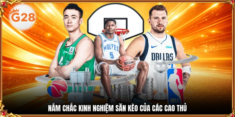 Nắm chắc kinh nghiệm săn kèo của các cao thủ