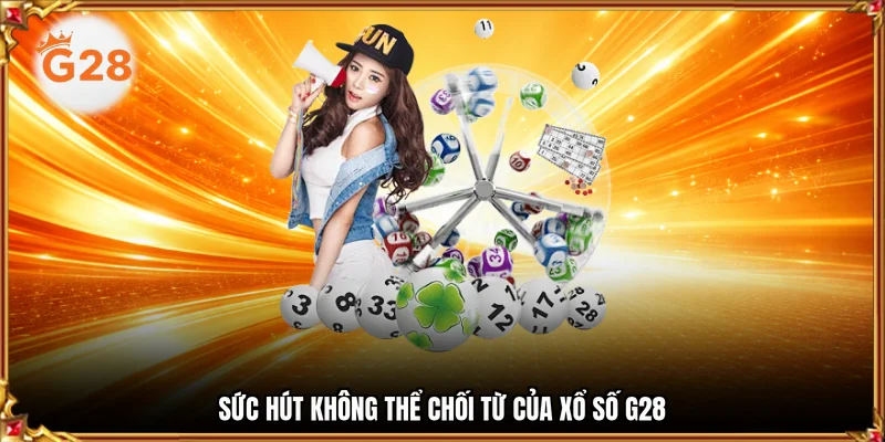 Sức hút không thể chối từ của xổ số G28