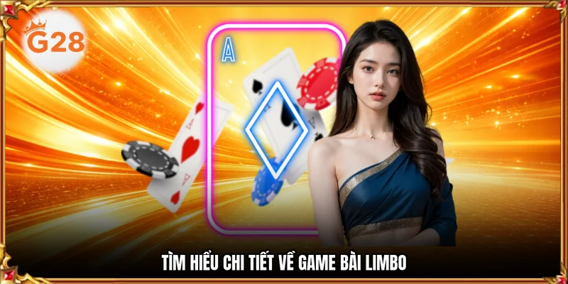 Tìm hiểu chi tiết về game bài Limbo