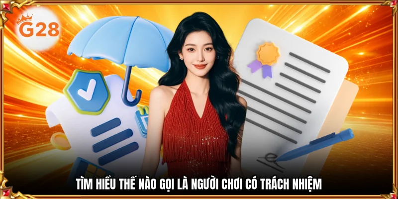 Tìm hiểu thế nào gọi là người chơi có trách nhiệm