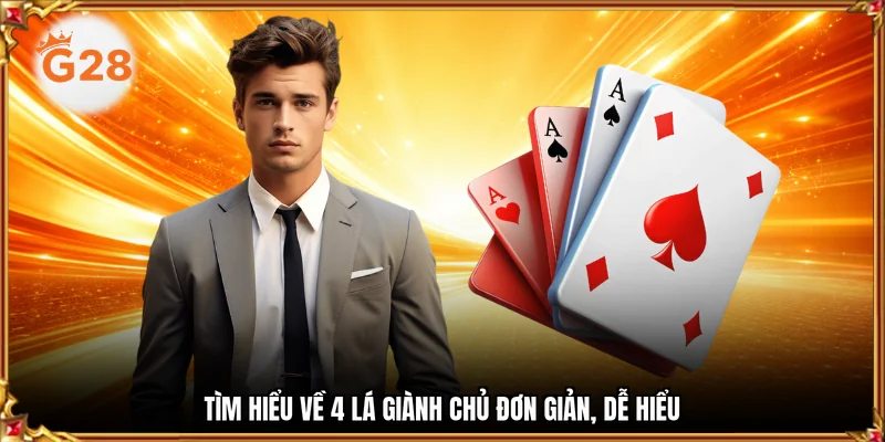 Tìm hiểu về 4 lá giành chủ đơn giản, dễ hiểu